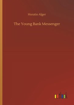 The Young Bank Messenger - Alger, Horatio