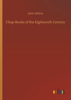 Chap-Books of the Eighteenth Century - Ashton, John
