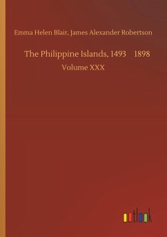 The Philippine Islands, 14931898 - Blair, Emma Helen