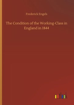 The Condition of the Working-Class in England in 1844 - Engels, Frederick