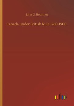 Canada under British Rule 1760-1900 - Bourinot, John G.