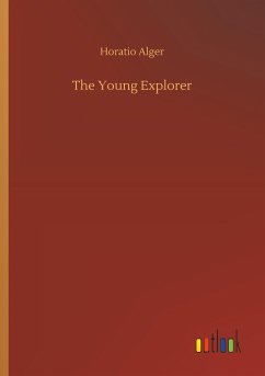 The Young Explorer - Alger, Horatio