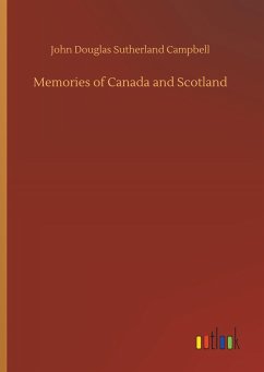 Memories of Canada and Scotland - Campbell, John Douglas Sutherland