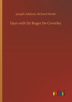 Days with Sir Roger De Coverley - Addison, Joseph