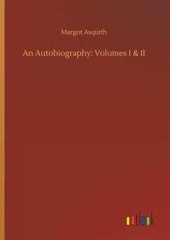 An Autobiography: Volumes I & II - Asquith, Margot