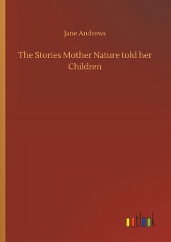 The Stories Mother Nature told her Children - Andrews, Jane