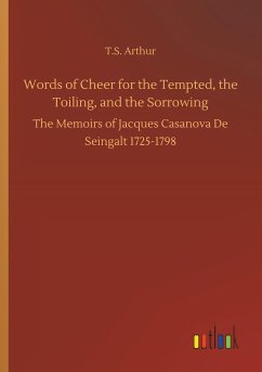 Words of Cheer for the Tempted, the Toiling, and the Sorrowing - Arthur, T. S.