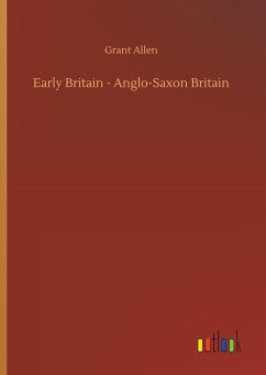 Early Britain - Anglo-Saxon Britain - Allen, Grant