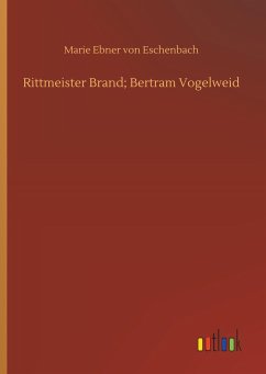 Rittmeister Brand; Bertram Vogelweid - Ebner-Eschenbach, Marie von