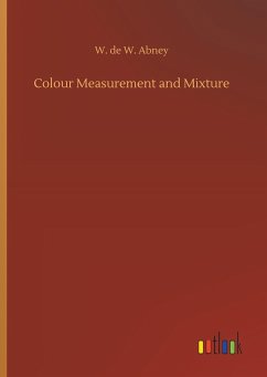 Colour Measurement and Mixture - Abney, W. de W.