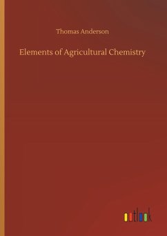 Elements of Agricultural Chemistry - Anderson, Thomas