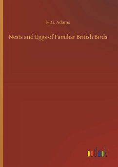 Nests and Eggs of Familiar British Birds - Adams, H. G.