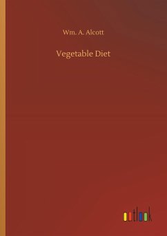 Vegetable Diet - Alcott, Wm. A.