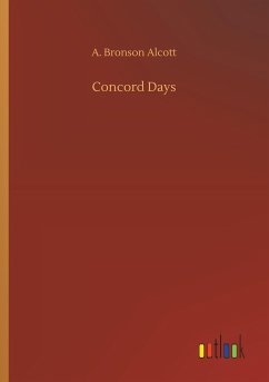 Concord Days - Alcott, A. Bronson