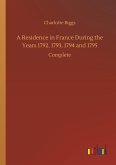 A Residence in France During the Years 1792, 1793, 1794 and 1795