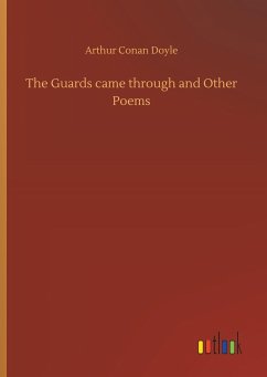 The Guards came through and Other Poems - Doyle, Arthur Conan