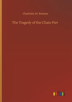 The Tragedy of the Chain Pier - Braeme, Charlotte M.