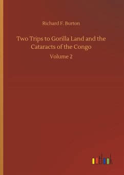 Two Trips to Gorilla Land and the Cataracts of the Congo - Burton, Richard F.