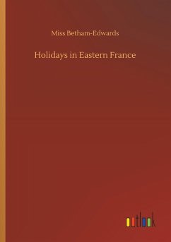 Holidays in Eastern France - Betham-Edwards, Miss