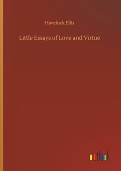 Little Essays of Love and Virtue - Ellis, Havelock