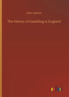 The History of Gambling in England - Ashton, John