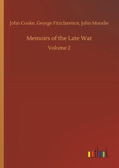Memoirs of the Late War - Cooke, John