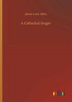 A Cathedral Singer - Allen, James Lane