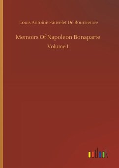 Memoirs Of Napoleon Bonaparte - Bourrienne, Louis Antoine Fauvelet De