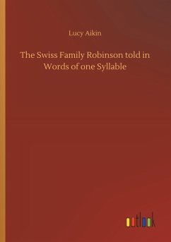 The Swiss Family Robinson told in Words of one Syllable - Aikin, Lucy