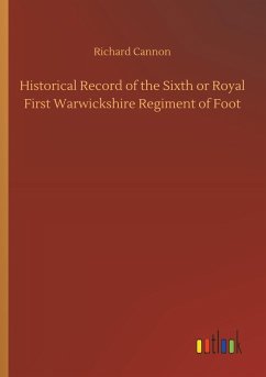 Historical Record of the Sixth or Royal First Warwickshire Regiment of Foot - Cannon, Richard