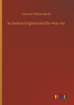 In Darkest England and the Way out - Booth, General William