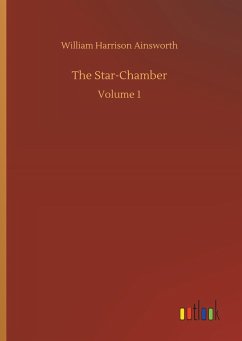 The Star-Chamber - Ainsworth, William Harrison