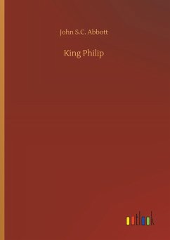 King Philip - Abbott, John S.C.