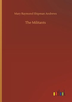 The Militants - Andrews, Mary Raymond Shipman