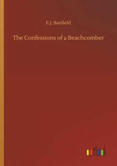 The Confessions of a Beachcomber - Banfield, E. J.