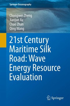 21st Century Maritime Silk Road: Wave Energy Resource Evaluation - Zheng, Chong-wei;Xu, Jian-Jun;Zhan, Chao