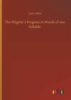 The Piligrim´s Progress in Words of one Syllable - Aikin, Lucy