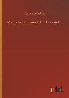 Mercadet: A Comedy In Three Acts - Balzac, Honoré de