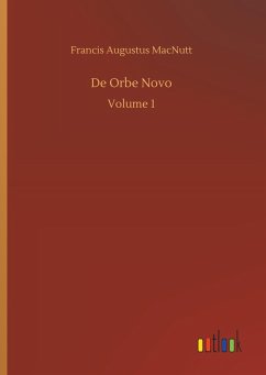 De Orbe Novo - MacNutt, Francis Augustus