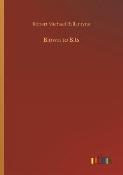 Blown to Bits - Ballantyne, Robert Michael