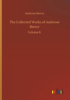 The Collected Works of Ambrose Bierce - Bierce, Ambrose