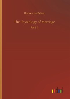 The Physiology of Marriage - Balzac, Honoré de