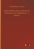 Charles Philip Yorke, Fourth Earl of Hardwicke, Vice-Admiral R.N. - A Memoir