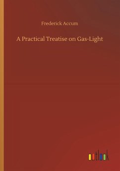 A Practical Treatise on Gas-Light - Accum, Frederick