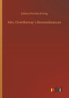 Mrs. Overtheway´s Remembrances - Ewing, Juliana Horatia
