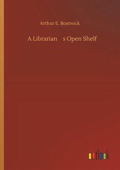 A Librarians Open Shelf - Bostwick, Arthur E.