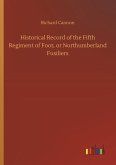 Historical Record of the Fifth Regiment of Foot, or Northumberland Fusiliers