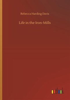 Life in the Iron-Mills - Davis, Rebecca Harding