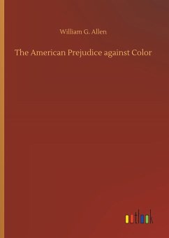 The American Prejudice against Color - Allen, William G.