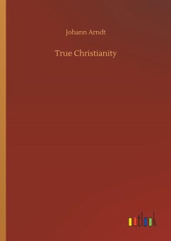 True Christianity - Arndt, Johann